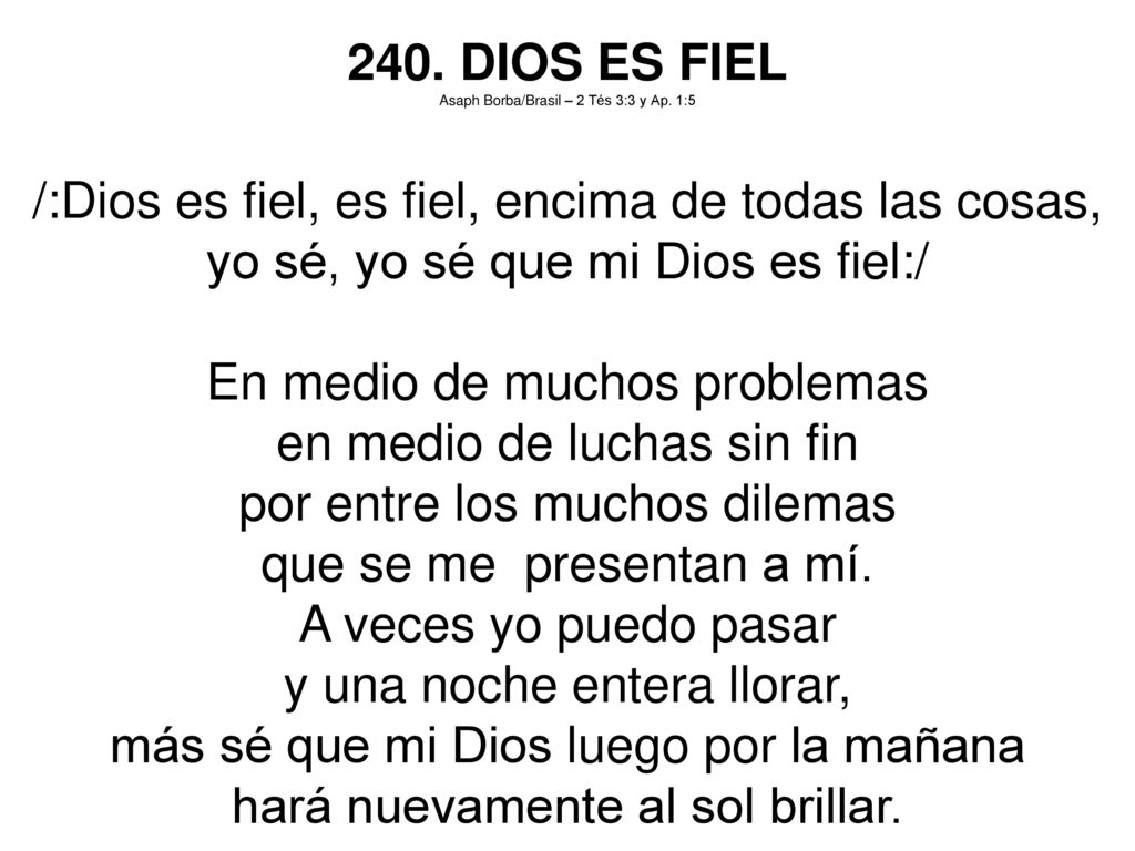 /:Dios es fiel, es fiel, encima de todas las cosas,