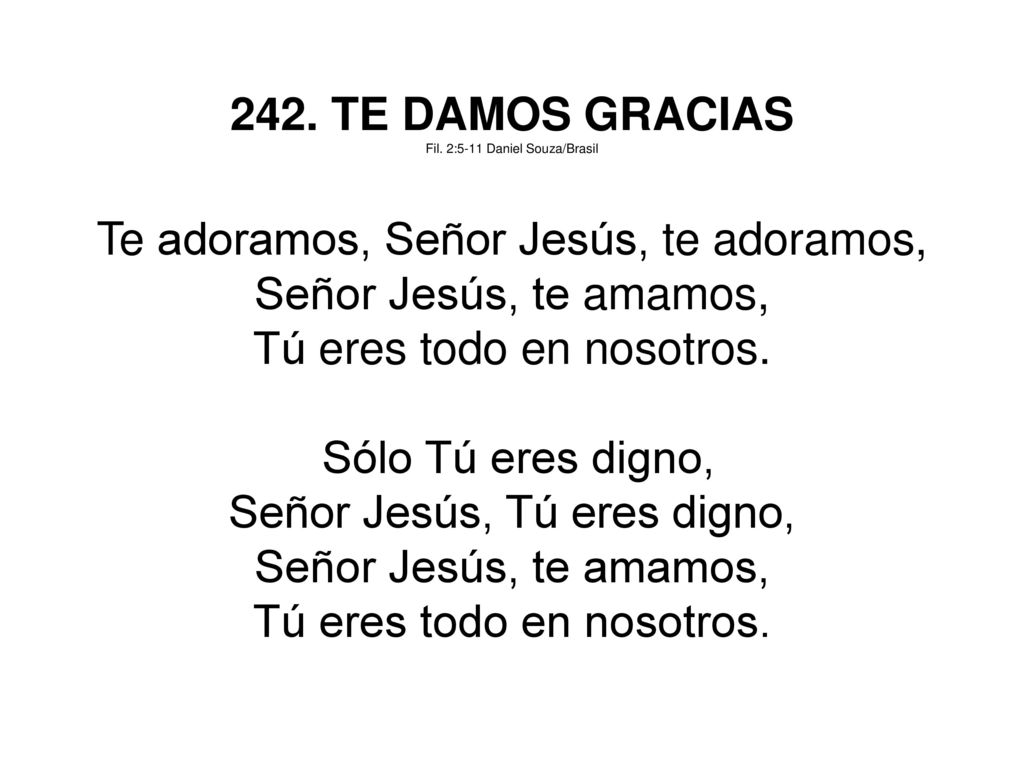 Te adoramos, Señor Jesús, te adoramos, Señor Jesús, te amamos,