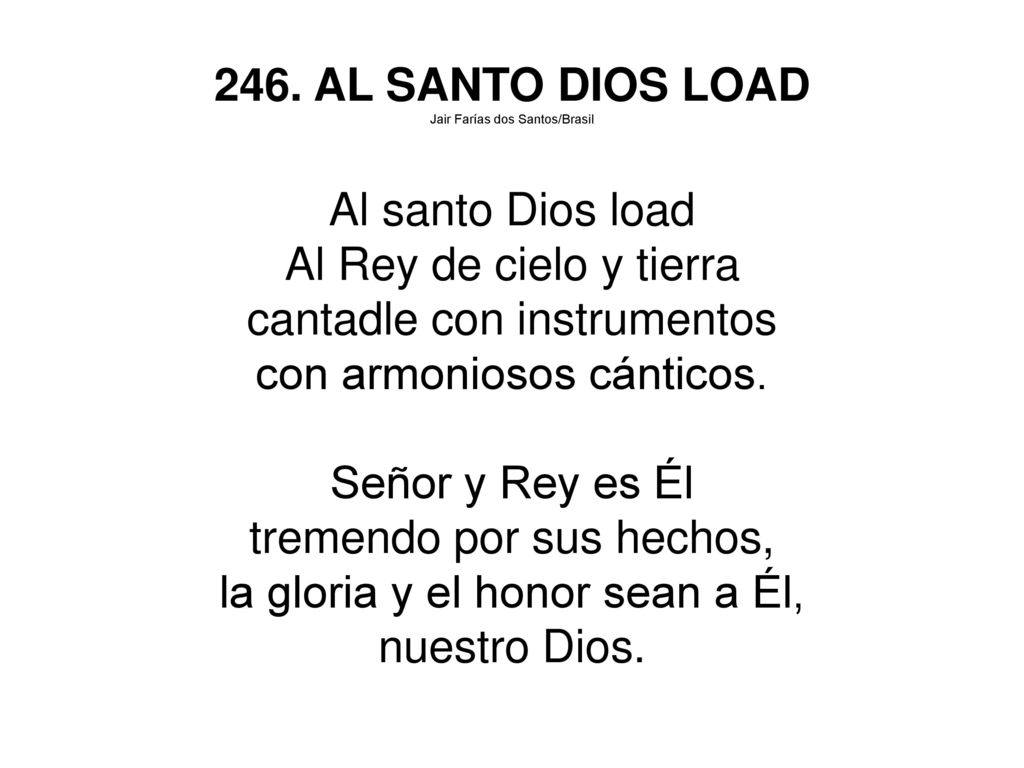 cantadle con instrumentos con armoniosos cánticos. Señor y Rey es Él