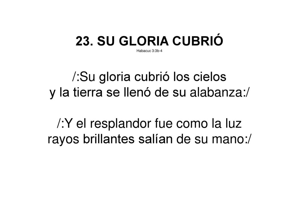 /:Su gloria cubrió los cielos y la tierra se llenó de su alabanza:/