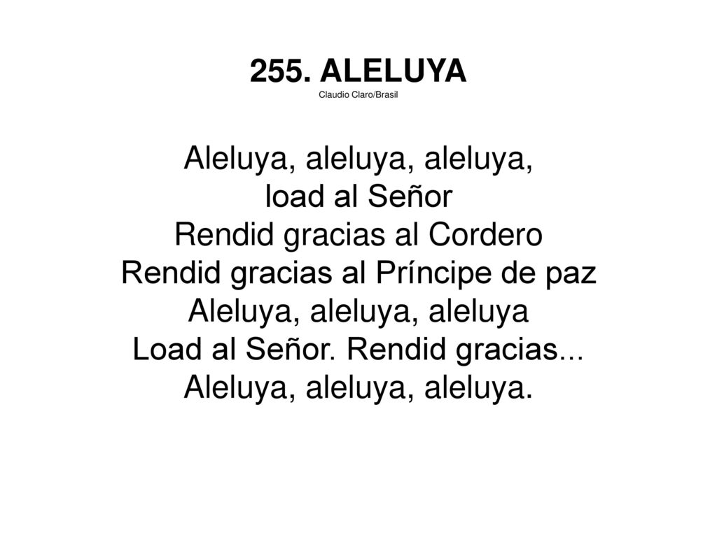 Aleluya, aleluya, aleluya, load al Señor Rendid gracias al Cordero