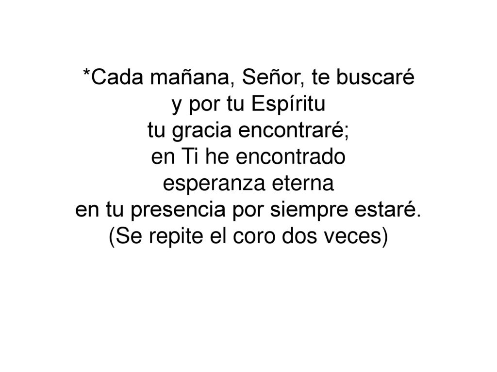 *Cada mañana, Señor, te buscaré y por tu Espíritu