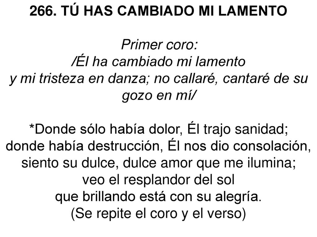 266. TÚ HAS CAMBIADO MI LAMENTO Primer coro: