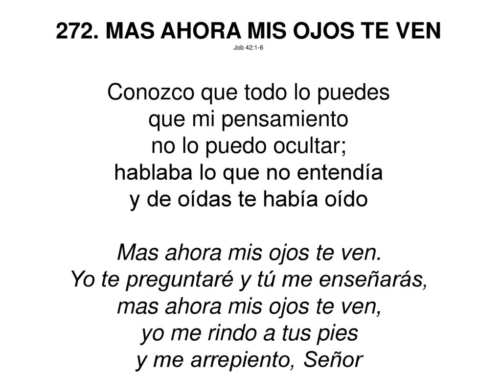 272. MAS AHORA MIS OJOS TE VEN Conozco que todo lo puedes