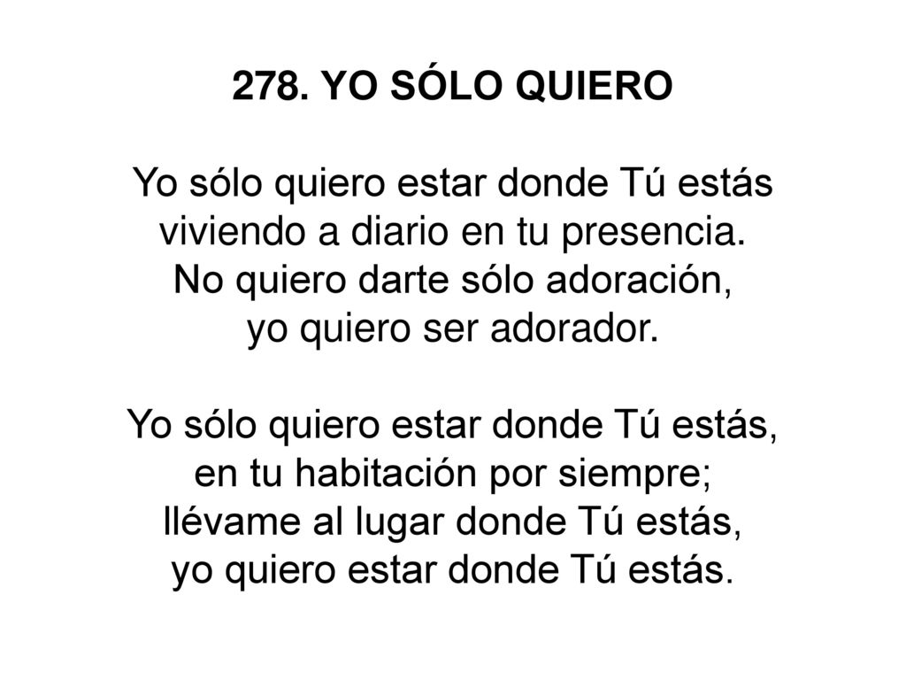 Yo sólo quiero estar donde Tú estás viviendo a diario en tu presencia.