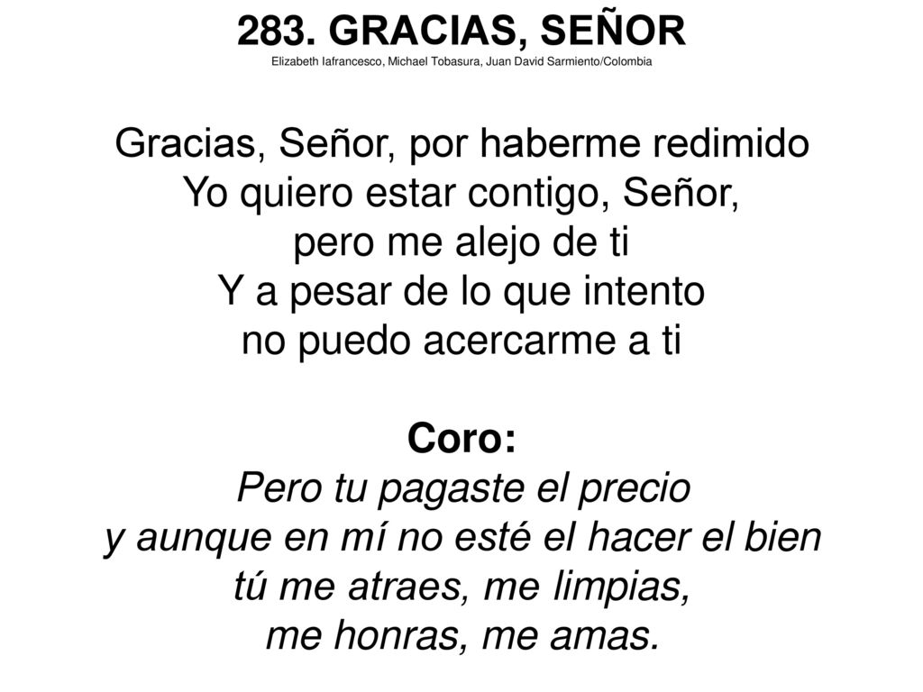 Gracias, Señor, por haberme redimido Yo quiero estar contigo, Señor,