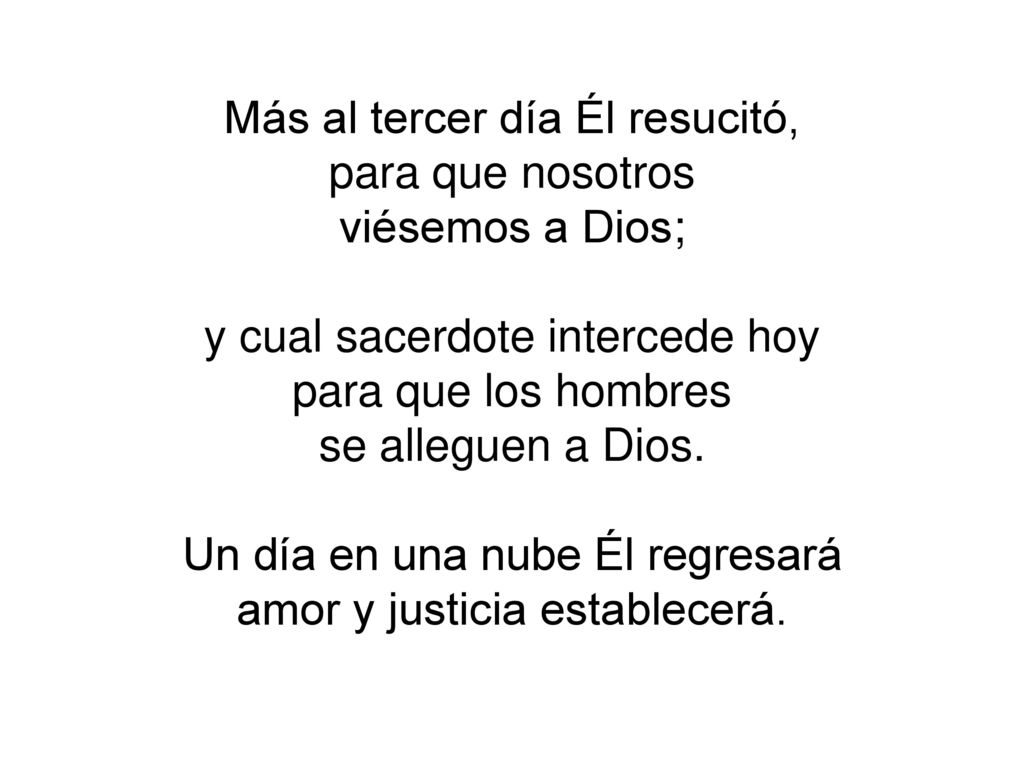 Más al tercer día Él resucitó, para que nosotros viésemos a Dios;