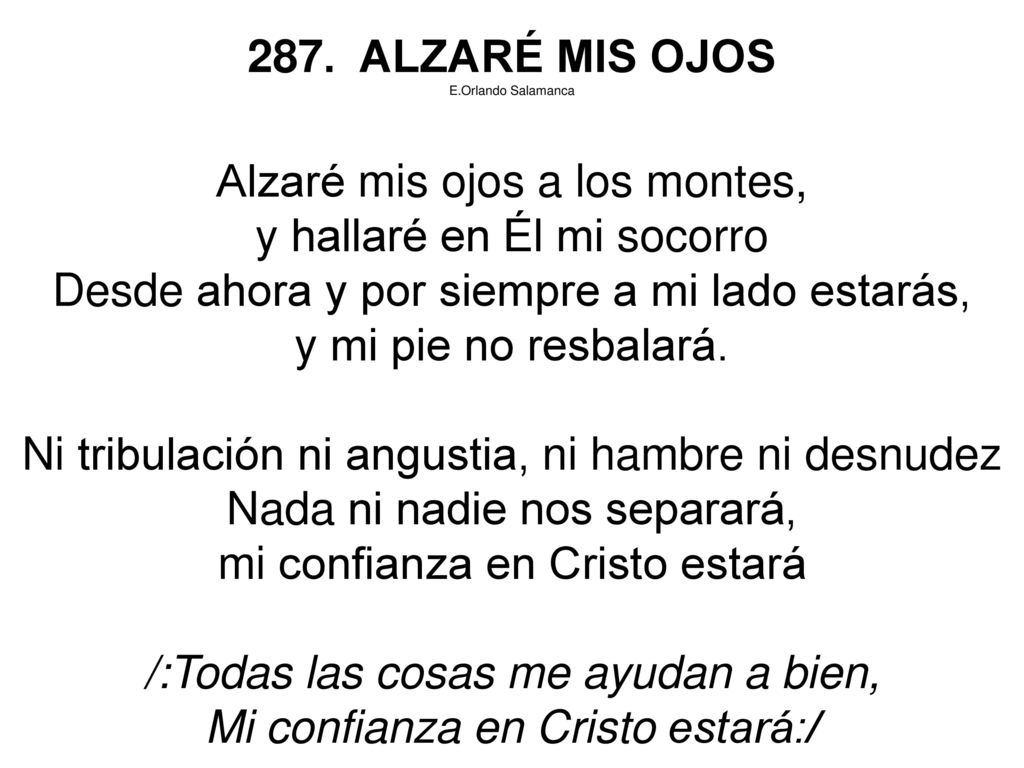 Alzaré mis ojos a los montes, y hallaré en Él mi socorro