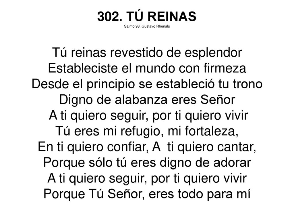 Tú reinas revestido de esplendor Estableciste el mundo con firmeza