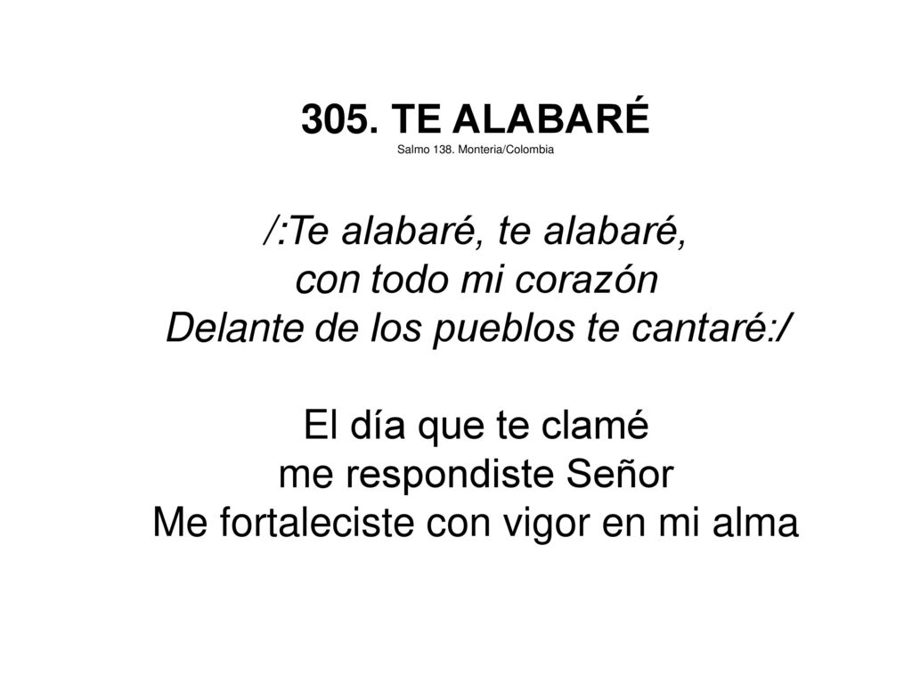 /:Te alabaré, te alabaré, con todo mi corazón