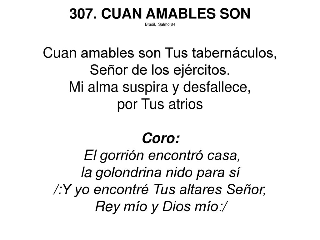 Cuan amables son Tus tabernáculos, Señor de los ejércitos.