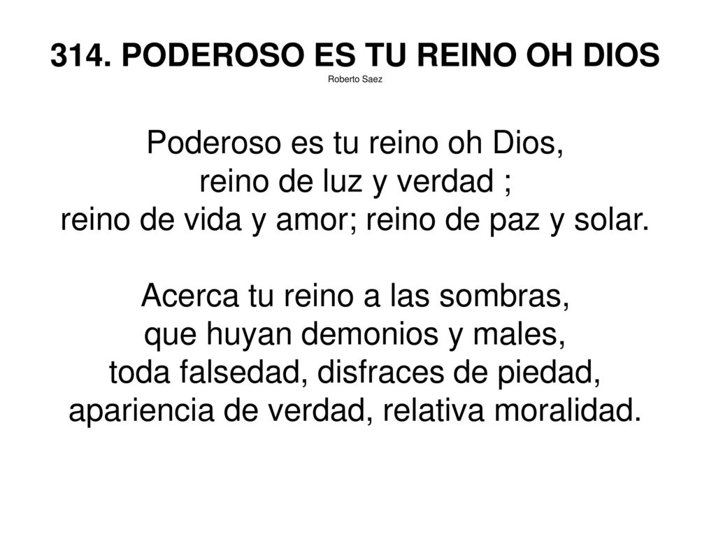 314. PODEROSO ES TU REINO OH DIOS Poderoso es tu reino oh Dios,