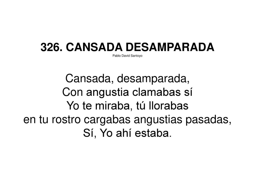 Con angustia clamabas sí Yo te miraba, tú llorabas