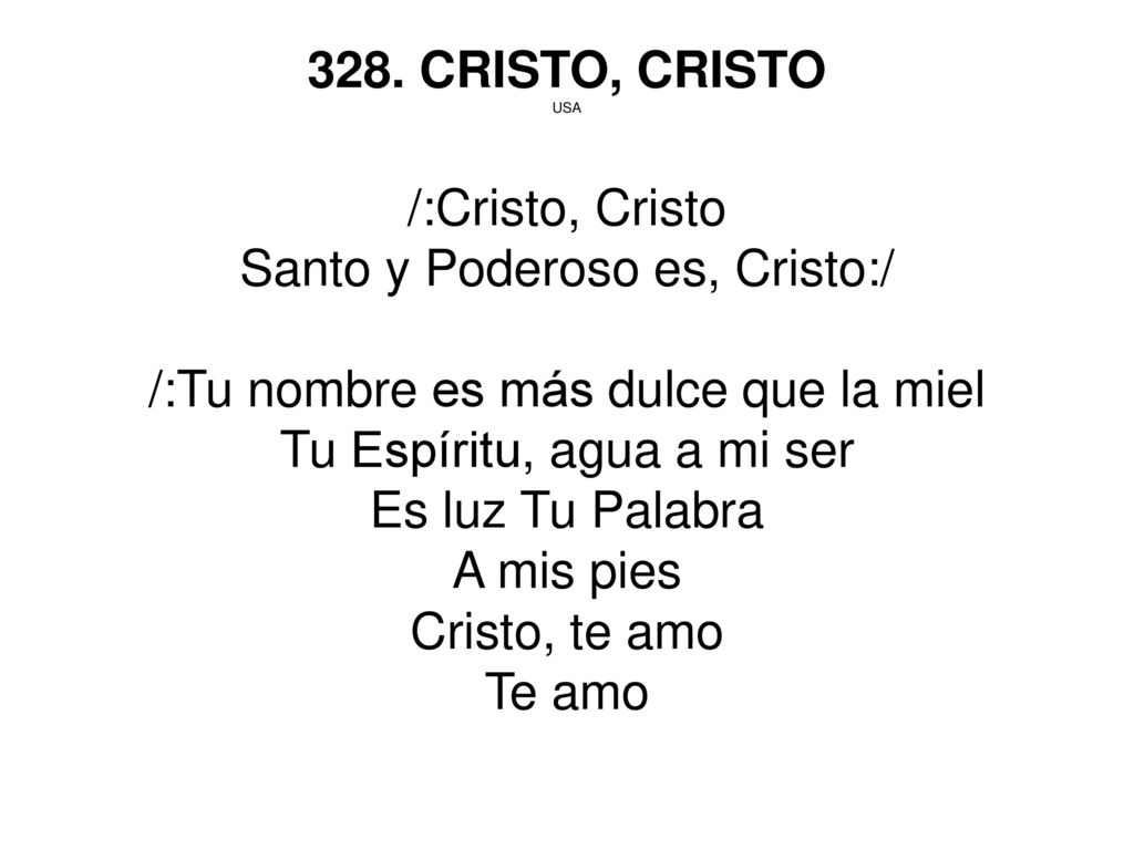 Santo y Poderoso es, Cristo:/ /:Tu nombre es más dulce que la miel