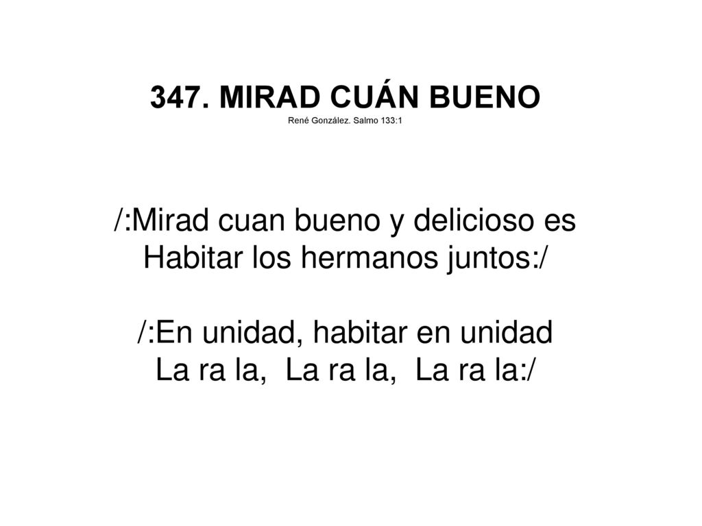 /:Mirad cuan bueno y delicioso es Habitar los hermanos juntos:/
