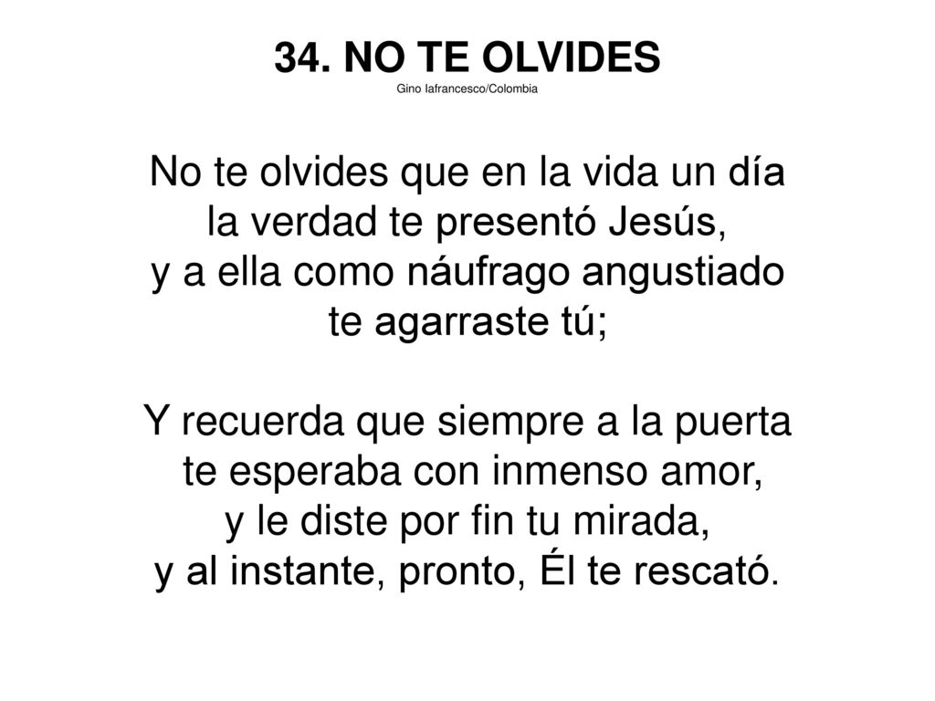 No te olvides que en la vida un día la verdad te presentó Jesús,