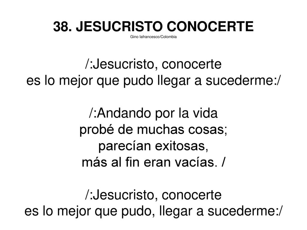/:Jesucristo, conocerte es lo mejor que pudo llegar a sucederme:/