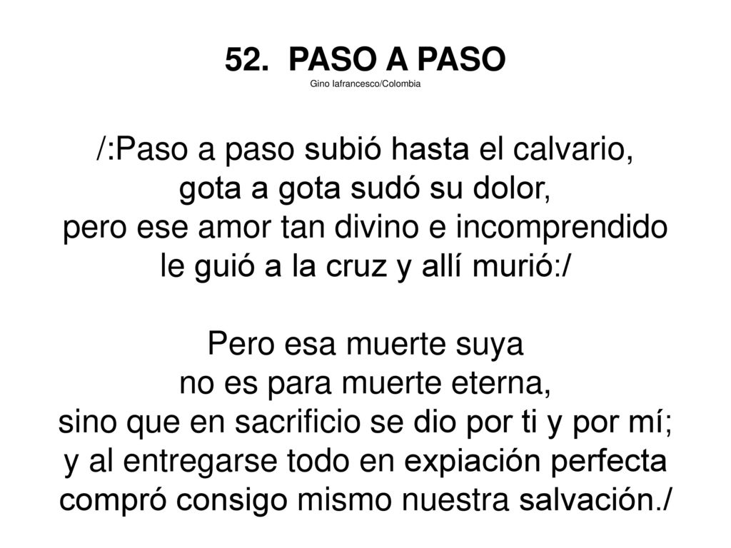 /:Paso a paso subió hasta el calvario, gota a gota sudó su dolor,