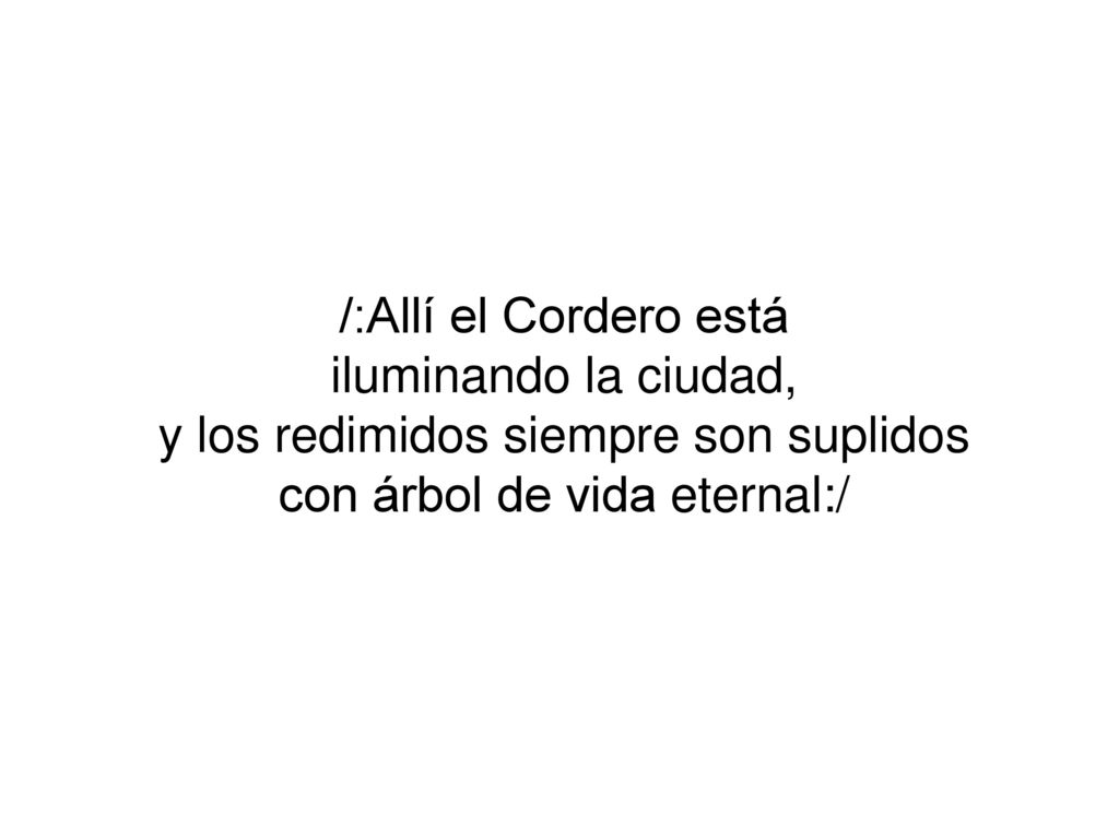 y los redimidos siempre son suplidos con árbol de vida eternal:/