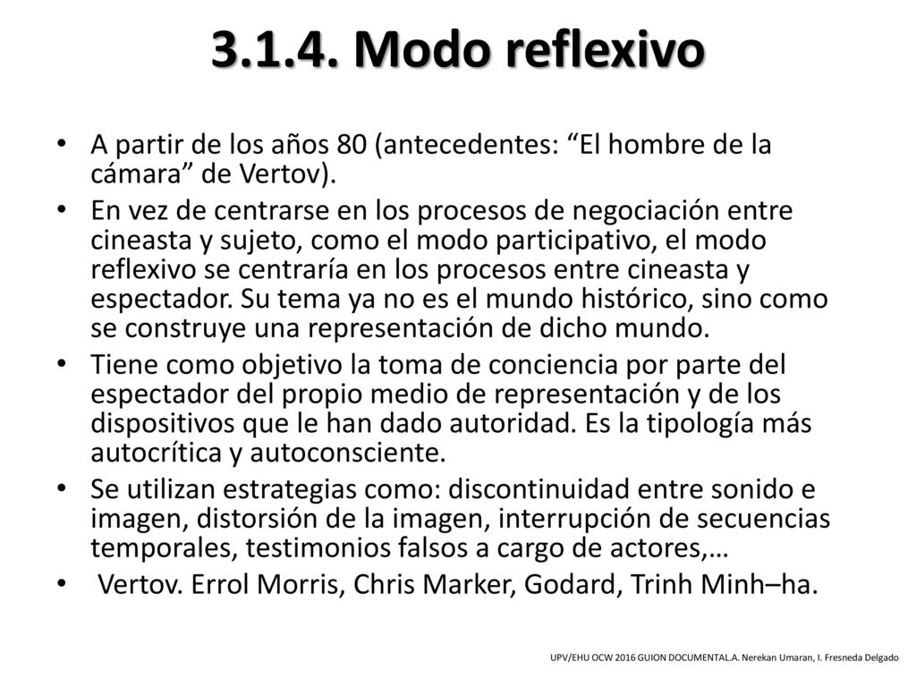 Modo reflexivo A partir de los años 80 (antecedentes: El hombre de la cámara de Vertov).