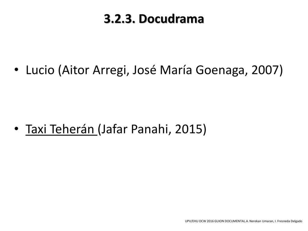 Docudrama Lucio (Aitor Arregi, José María Goenaga, 2007) Taxi Teherán (Jafar Panahi, 2015)