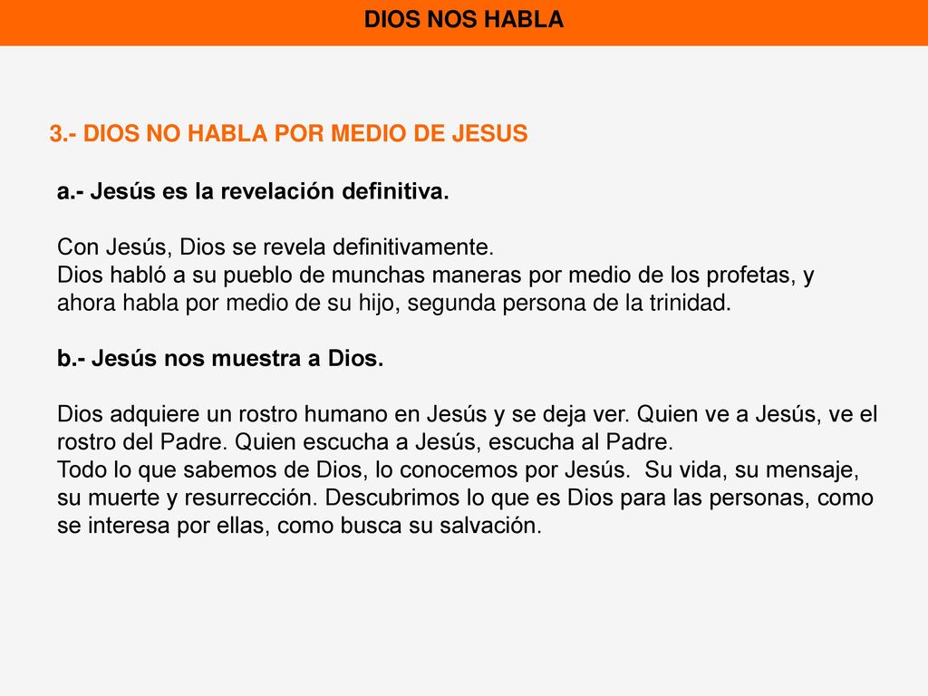 DIOS NOS HABLA 3.- DIOS NO HABLA POR MEDIO DE JESUS. a.- Jesús es la revelación definitiva. Con Jesús, Dios se revela definitivamente.