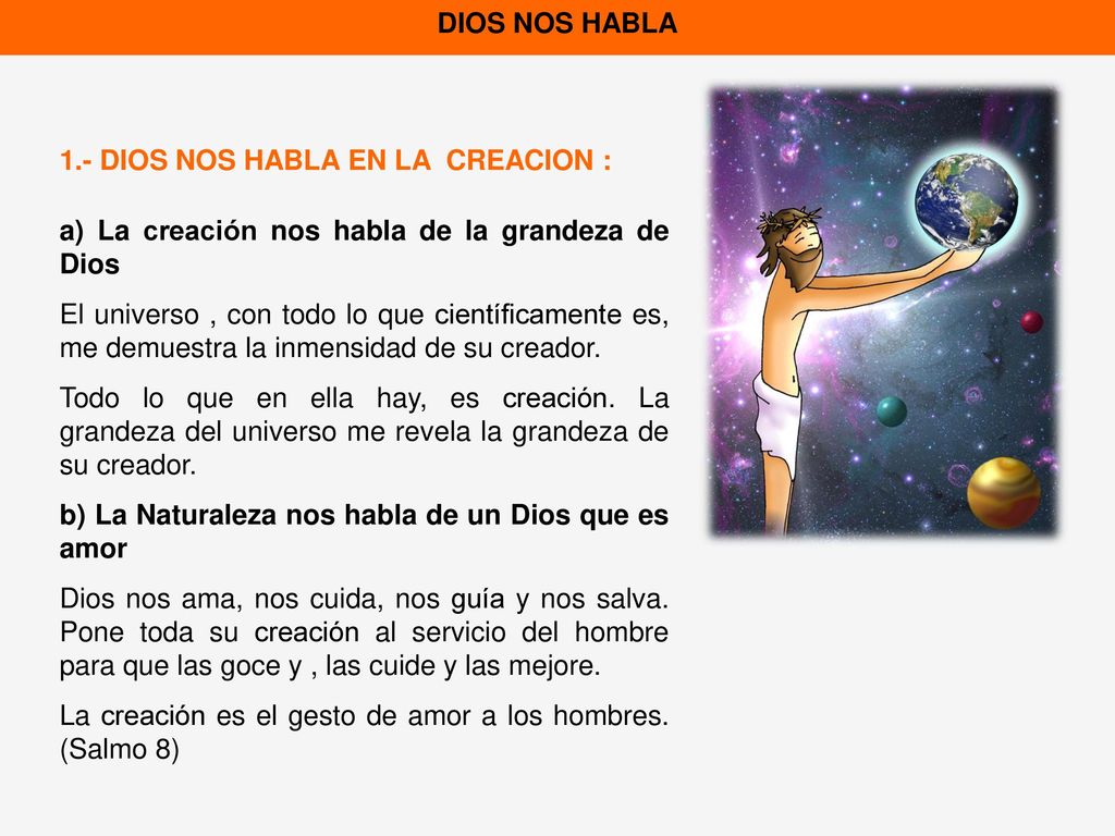 DIOS NOS HABLA 1.- DIOS NOS HABLA EN LA CREACION : a) La creación nos habla de la grandeza de Dios.