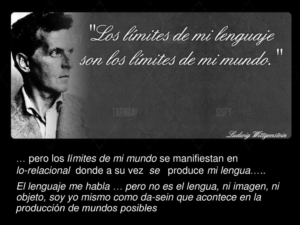 … pero los límites de mi mundo se manifiestan en