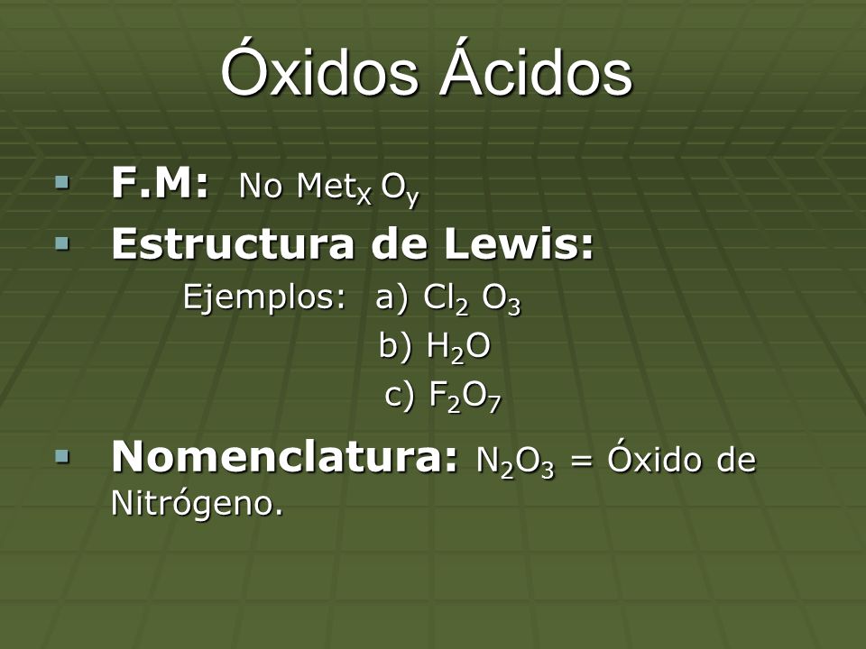 Óxidos Ácidos F.M: No MetX Oy Estructura de Lewis: