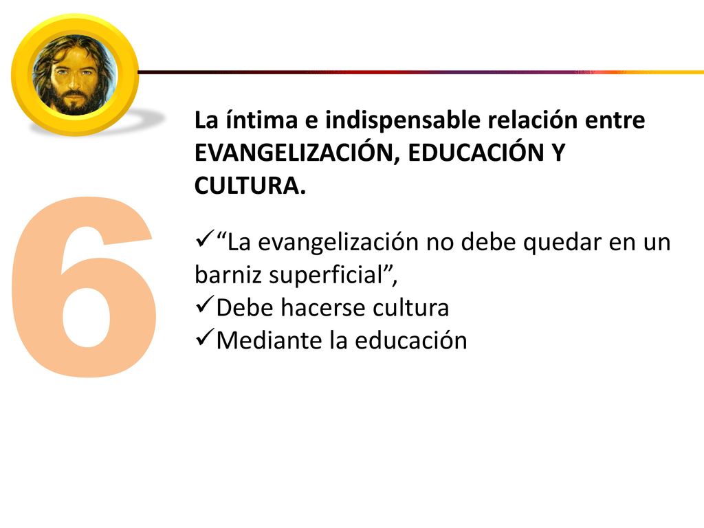La íntima e indispensable relación entre EVANGELIZACIÓN, EDUCACIÓN Y CULTURA.