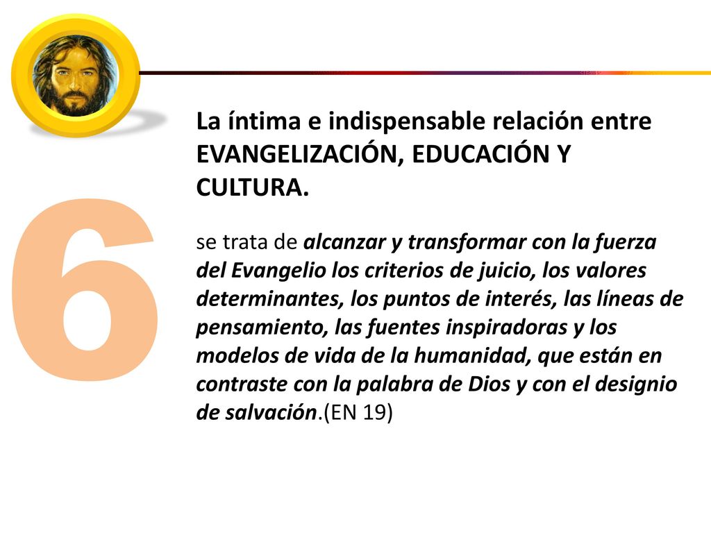 La íntima e indispensable relación entre EVANGELIZACIÓN, EDUCACIÓN Y CULTURA.