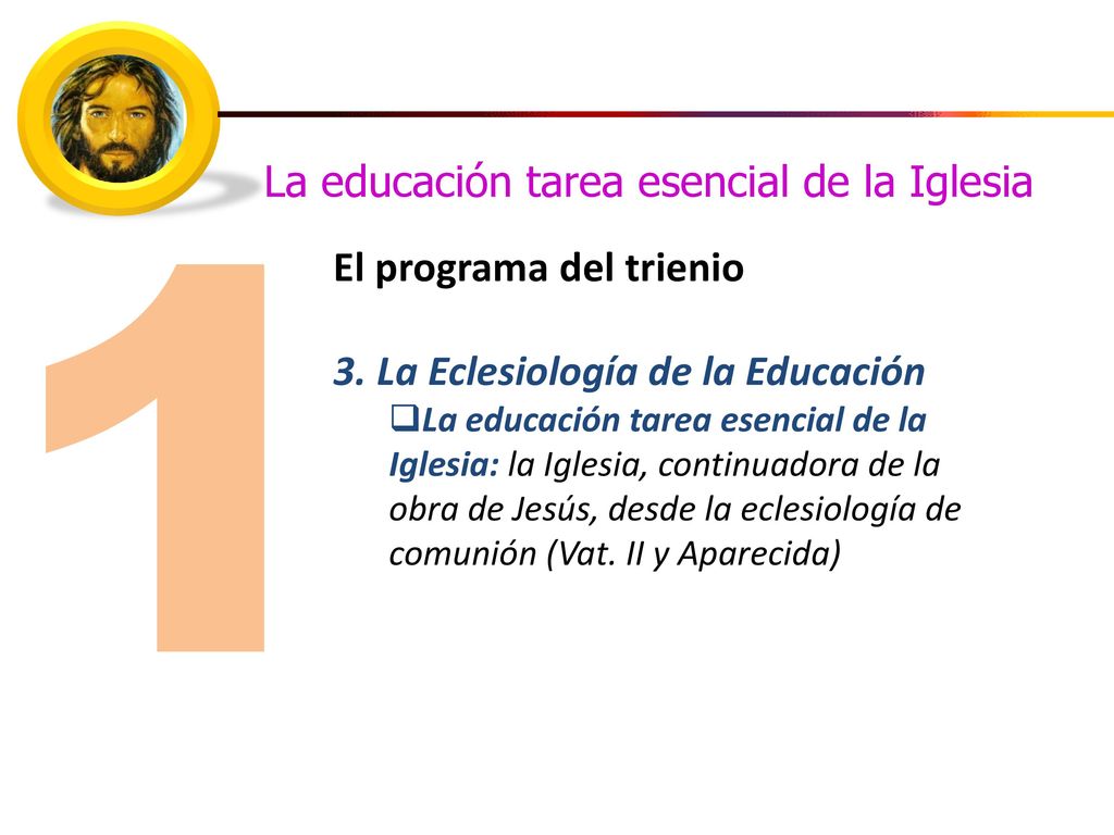 1 La educación tarea esencial de la Iglesia El programa del trienio