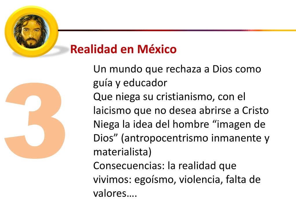 3 Realidad en México Un mundo que rechaza a Dios como guía y educador