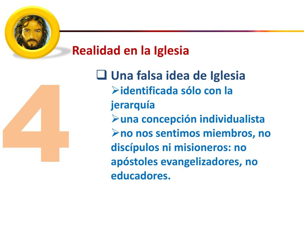 4 Realidad en la Iglesia Una falsa idea de Iglesia