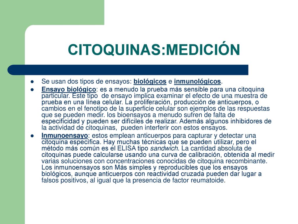 CITOQUINAS:MEDICIÓN Se usan dos tipos de ensayos: biológicos e inmunológicos.
