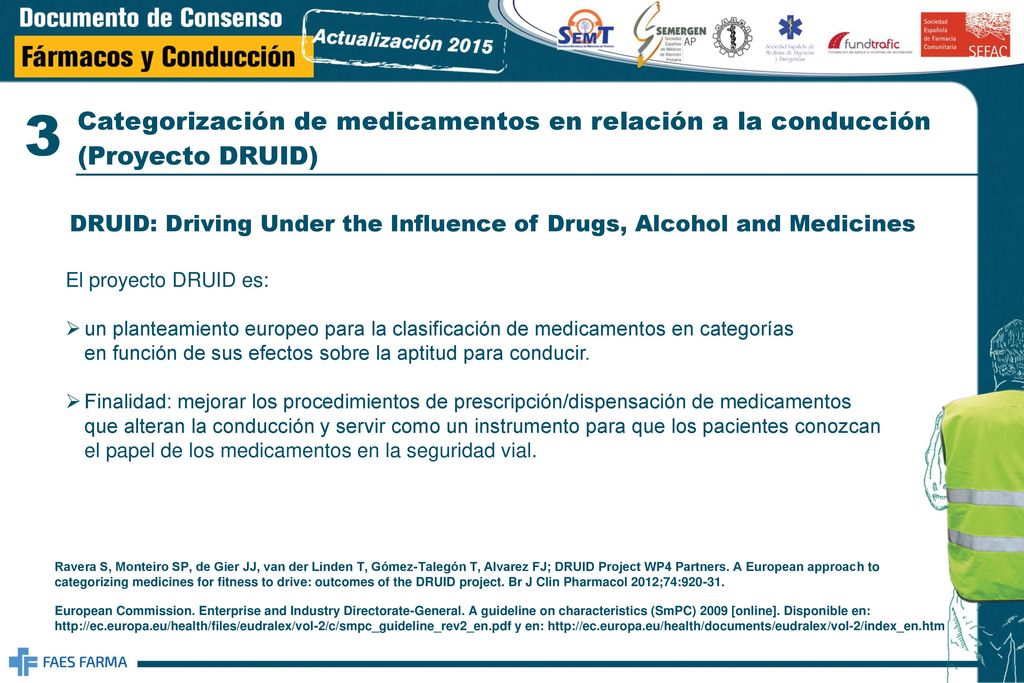 3 Categorización de medicamentos en relación a la conducción (Proyecto DRUID) DRUID: Driving Under the Influence of Drugs, Alcohol and Medicines.