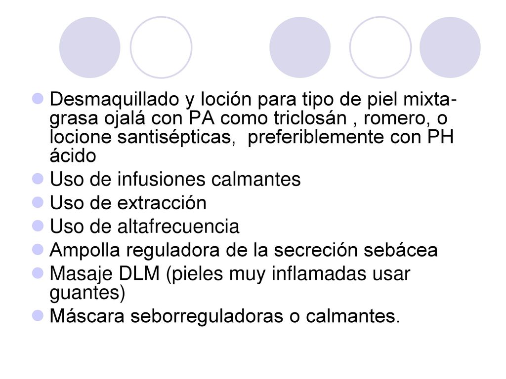 Desmaquillado y loción para tipo de piel mixta- grasa ojalá con PA como triclosán , romero, o locione santisépticas, preferiblemente con PH ácido