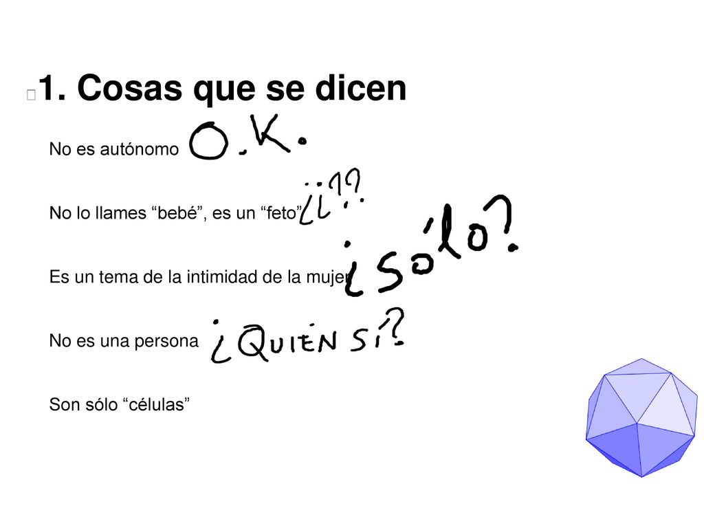 1. Cosas que se dicen No es autónomo No lo llames bebé , es un feto