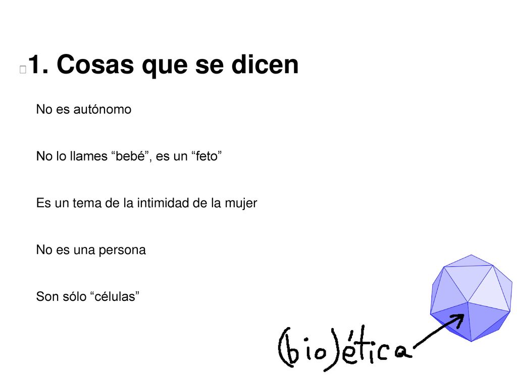 1. Cosas que se dicen No es autónomo No lo llames bebé , es un feto