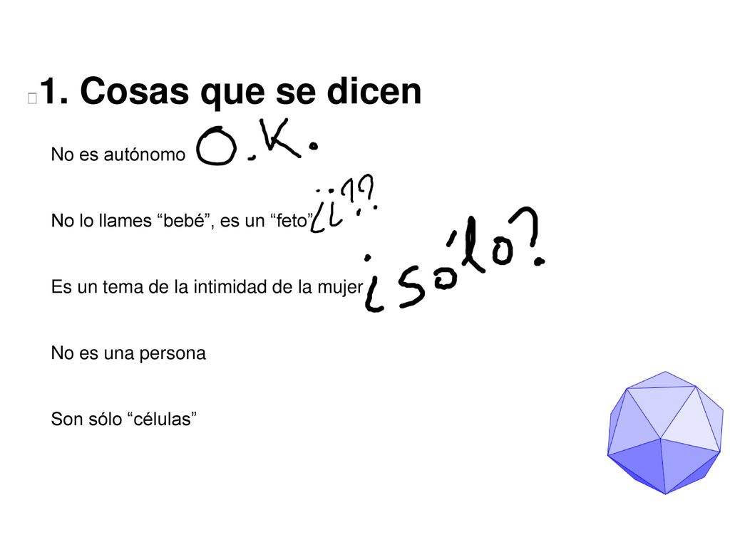1. Cosas que se dicen No es autónomo No lo llames bebé , es un feto