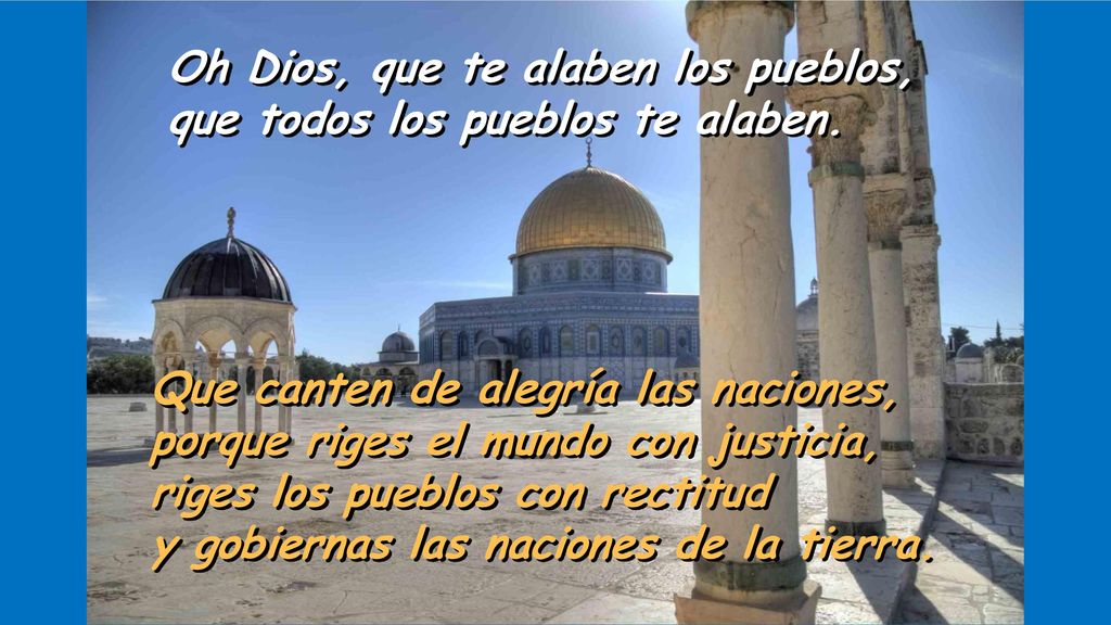 Oh Dios, que te alaben los pueblos, que todos los pueblos te alaben.