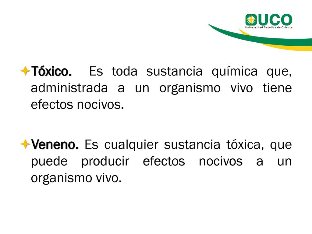 Tóxico. Es toda sustancia química que, administrada a un organismo vivo tiene efectos nocivos.