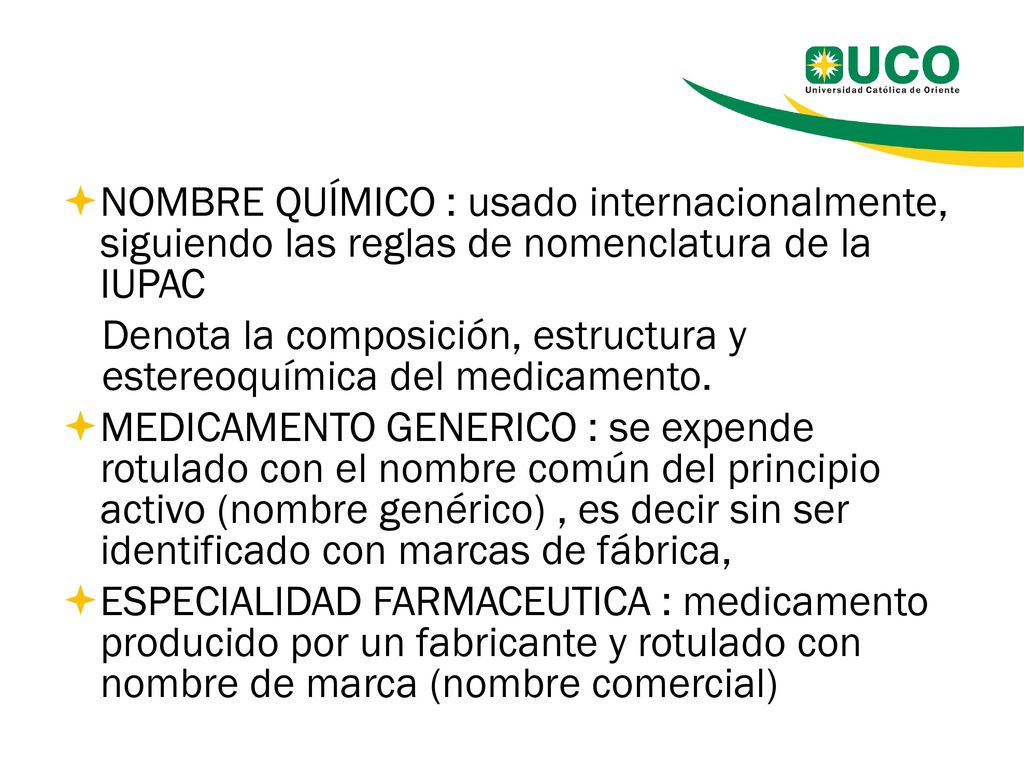 NOMBRE QUÍMICO : usado internacionalmente, siguiendo las reglas de nomenclatura de la IUPAC