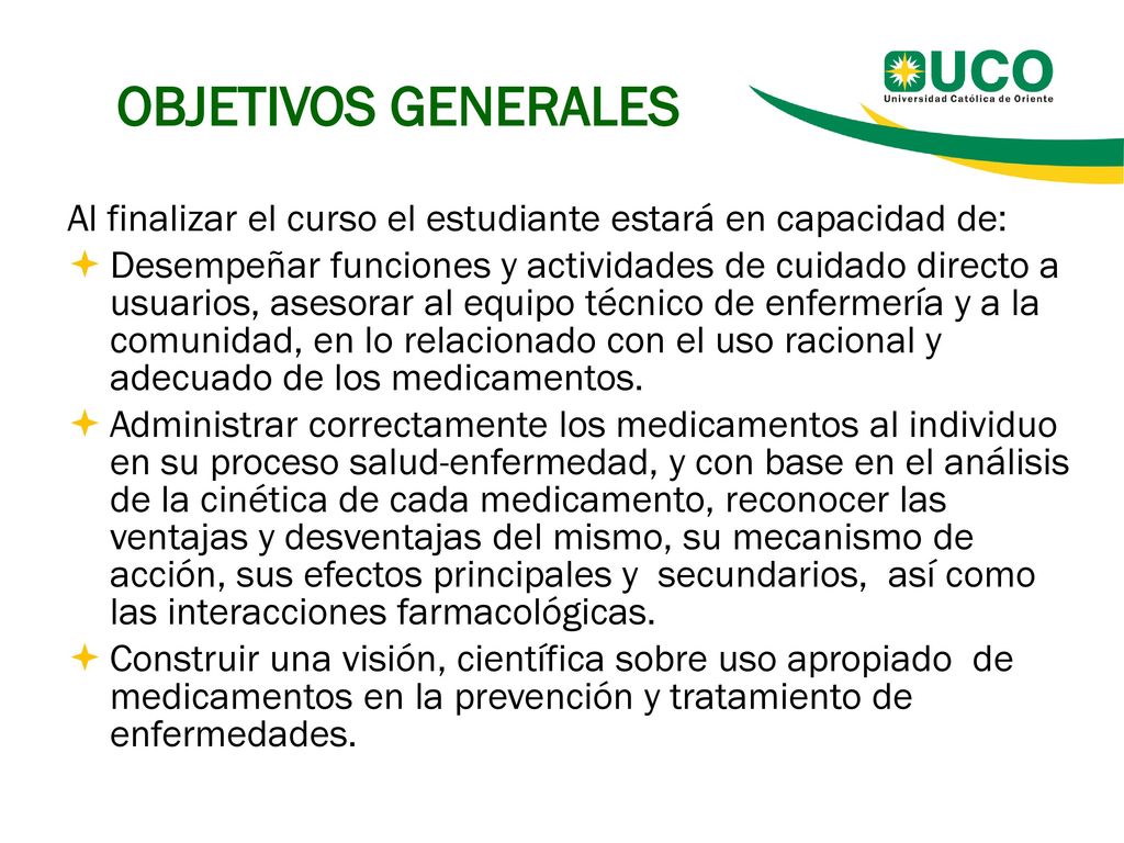 OBJETIVOS GENERALES Al finalizar el curso el estudiante estará en capacidad de: