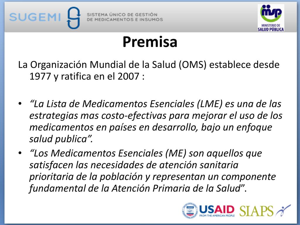 Premisa La Organización Mundial de la Salud (OMS) establece desde 1977 y ratifica en el 2007 :