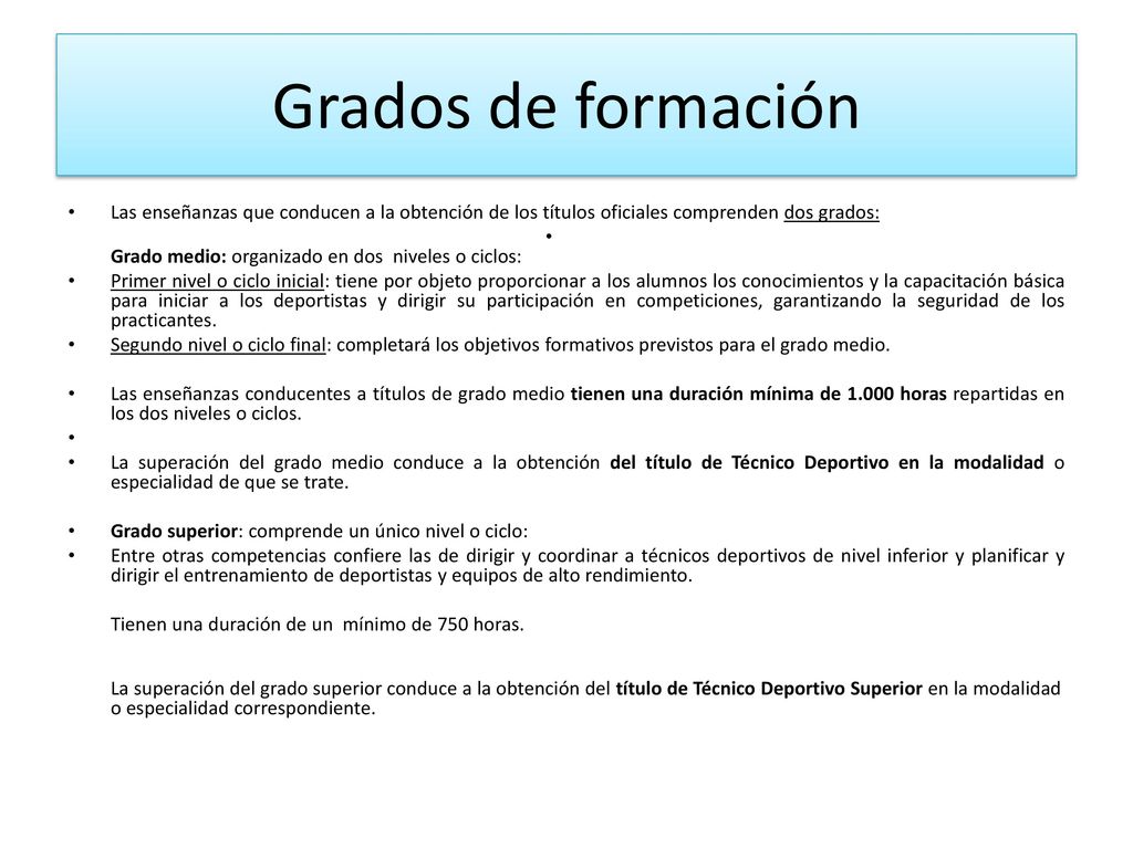 Grados de formación Las enseñanzas que conducen a la obtención de los títulos oficiales comprenden dos grados: