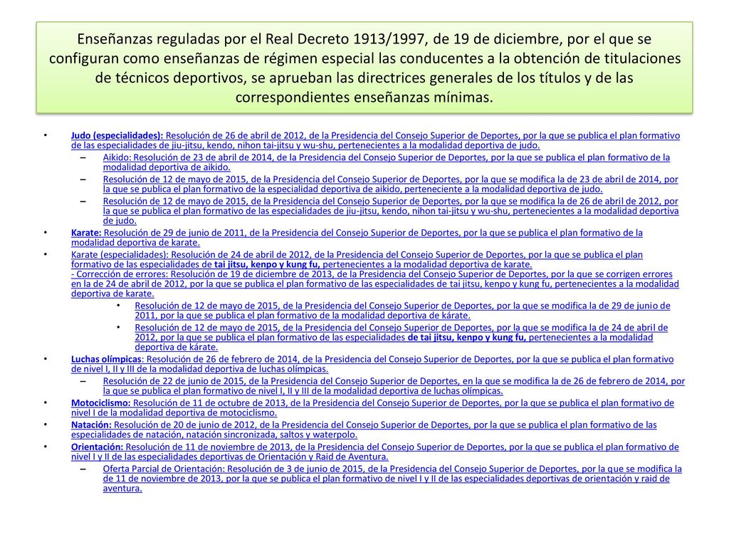 Enseñanzas reguladas por el Real Decreto 1913/1997, de 19 de diciembre, por el que se configuran como enseñanzas de régimen especial las conducentes a la obtención de titulaciones de técnicos deportivos, se aprueban las directrices generales de los títulos y de las correspondientes enseñanzas mínimas.