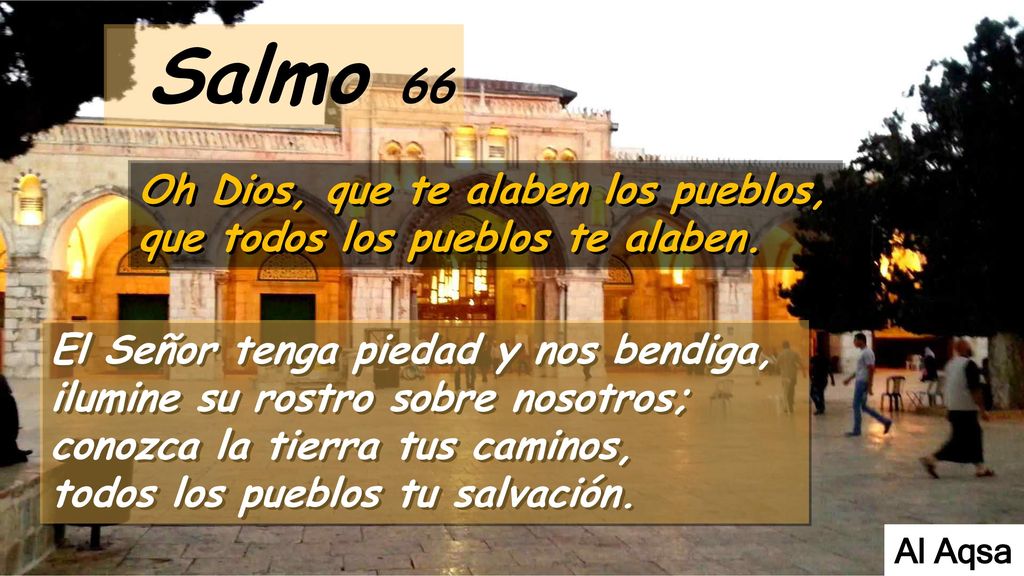 Salmo 66 Oh Dios, que te alaben los pueblos, que todos los pueblos te alaben.