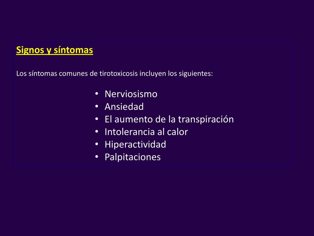 El aumento de la transpiración Intolerancia al calor Hiperactividad