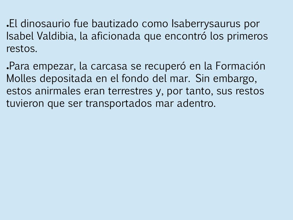 El dinosaurio fue bautizado como Isaberrysaurus por Isabel Valdibia, la aficionada que encontró los primeros restos.
